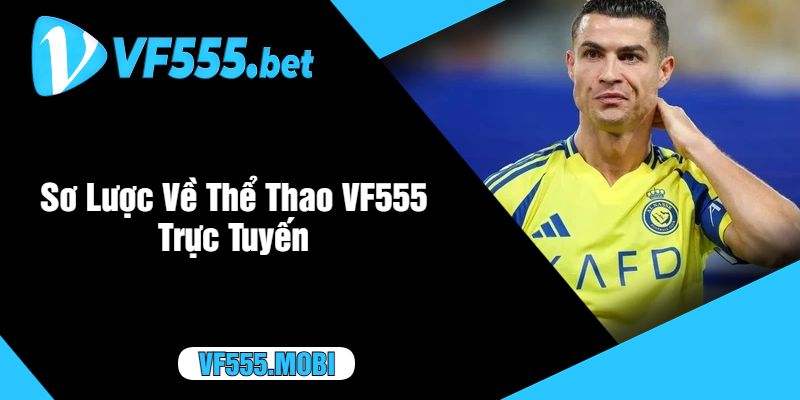 Sơ Lược Về Thể Thao VF555 Trực Tuyến